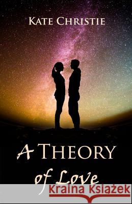 A Theory of Love Kate Christie 9781728931012 Independently Published