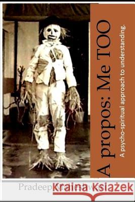 A Propos: Me Too: A Psycho-Spiritual Approach to Understanding. Pradeep Maheshwari 9781728932330
