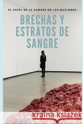 Brechas Y Estratos de Sangre: El Papel de la Sangre En Las Naciones Aquino Mu 9781728932835