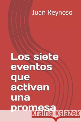 Los Siete Eventos Que Activan Una Promesa Juan Reynoso 9781728934440 Independently Published