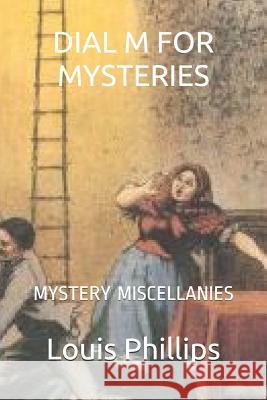 Dial M for Mysteries: : Mystery Miscellanies Phillips, Louis 9781728934723 Independently Published