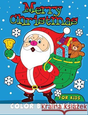Merry Christmas Color by Number for Kids: Easy and Fun Activity Book Rocket Publishing 9781728937823 Independently Published