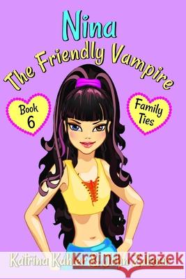 NINA The Friendly Vampire - Book 6: Family Ties Zakour, John 9781728938035