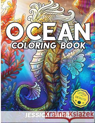 Ocean Coloring Book: Adult Coloring Book: 30 Stress Relieving Ocean Marine Life Animal Designs for Anger Release, Adult Relaxation and Medi Jessica Parks 9781728953069 Independently Published