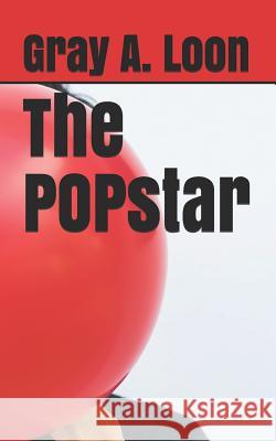 The Popstar Gray A. Loon 9781728955087