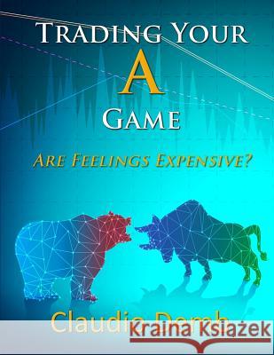 Trading Your a Game: Are Feelings Expensive? Claudio Demb 9781728958026 Independently Published