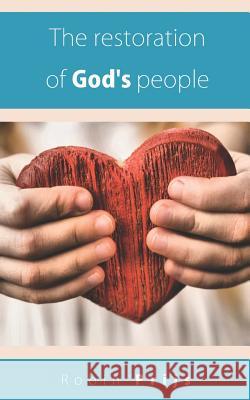 The Restoration of God's People Robin Prijs 9781728958712 Independently Published