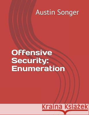 Offensive Security: Enumeration Austin Songer 9781728959320 Independently Published