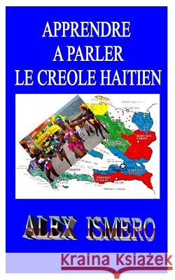 Apprendre a Parler Le Créole Haïtien Ismero, Alex 9781728962917 Independently Published