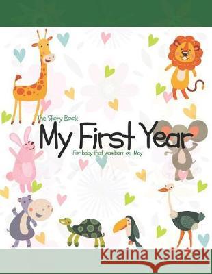 The Story Book My First Year For baby that was born on May O. Barringer, Mary 9781728967356