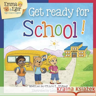 Get Ready for School!: Emma and Egor Sign Exact English Luc Benito Stacy L. Eldred 9781728975511