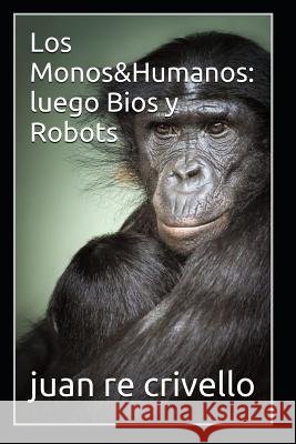 Los Monos&humanos: Luego BIOS Y Robots Editorial Fleming Juan R 9781728979960