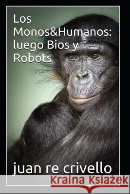 Los Monos&humanos: Luego BIOS Y Robots Editorial Fleming Juan R 9781728979960 Independently Published