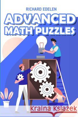 Advanced Math Puzzles: Kakuro 10x10 Puzzles Richard Edelen 9781728981611