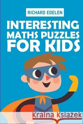 Interesting Maths Puzzles For Kids: Kakuro 6x6 Puzzles Richard Edelen 9781728983387 Independently Published