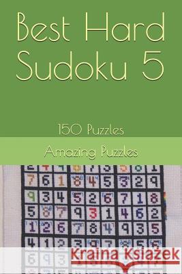 Best Hard Sudoku 5: 150 Puzzles Amazing Puzzles 9781728987149