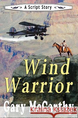 Wind Warrior: A Script Story Gary McCarthy 9781728987606