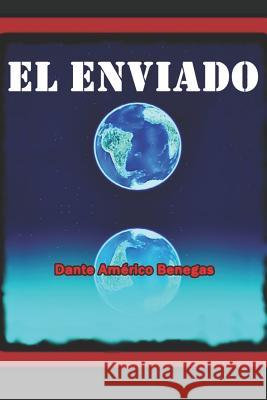 El Enviado Dante Am Benegas 9781728987903 Independently Published
