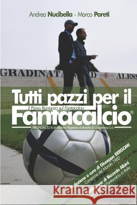 Tutti Pazzi Per Il Fantacalcio Andrea Nucibella Marco Pareti 9781728988733 Independently Published