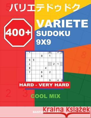 400 + Variete Sudoku 9x9 Hard - Very Hard Cool Mix: Holmes Presents to Your Attention a Collection of Carefully Tested Sudoku. (Plus 250 Sudoku and 25 Holmes, Basford 9781728992259