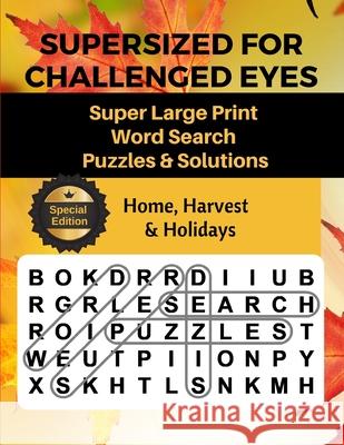 Supersized for Challenged Eyes: Large Print Word Search Puzzles for the Visually Impaired Nina Porter 9781728992464 Independently Published