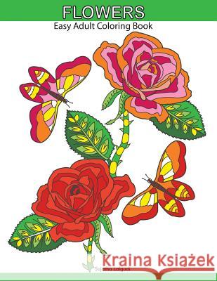 Flowers: Easy Adult Coloring Book: Large Print Designs, Butterflies, Bees, Birds, Relaxing Coloring Pages Sujatha Lalgudi Sujatha Lalgudi 9781728996868 Independently Published