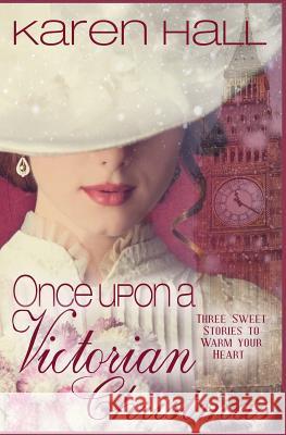 Once Upon a Victorian Christmas: The Christmas Proposal - Christmas Stockings - Star Carol for Celeste Karen Hall 9781729000212 Independently Published