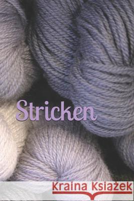 Stricken: Strickmuster Strickgarn Strumpfwolle Wolle Claudia Burlager 9781729001226