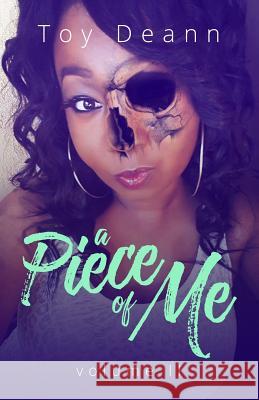 A Piece of Me: Volume II Toy Deann 9781729003473 Independently Published