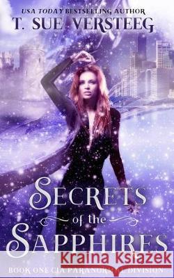 Secrets of the Sapphire T. Sue Versteeg 9781729008522