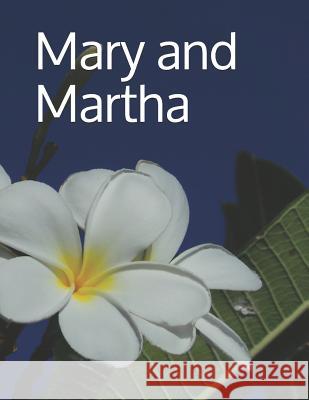 Mary and Martha: Senior reader study bible reading in extra-large print for memory care with reminiscence questions and coloring activi Celia Ross 9781729011768