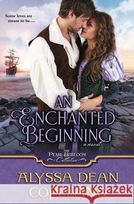 An Enchanted Beginning Alyssa Dean Copeland 9781729015032 Independently Published