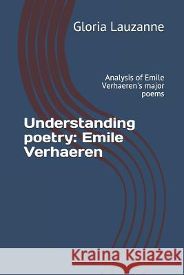Understanding poetry: Emile Verhaeren: Analysis of Emile Verhaeren's major poems Gloria Lauzanne 9781729015568 Independently Published