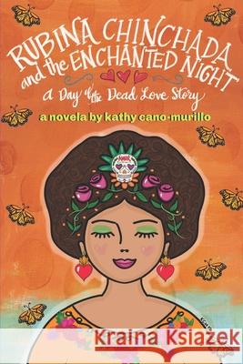 Rubina Chinchada and the Enchanted Dresser: A Day of the Dead Novelita Emily Costello Kathy Cano-Murillo 9781729016213 Independently Published