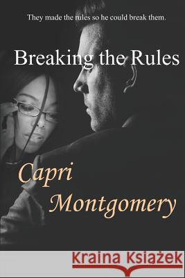 Breaking the Rules Capri Montgomery 9781729020746 Independently Published