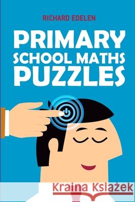 Primary School Maths Puzzles: Sign In Puzzles Richard Edelen 9781729024829