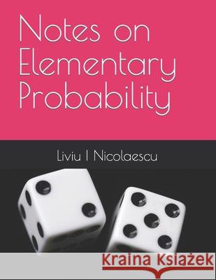 Notes on Elementary Probability Liviu I. Nicolaescu 9781729025017 Independently Published