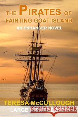 The Pirates of Fainting Goat Island: An Enhancer Novel Teresa McCullough 9781729027349