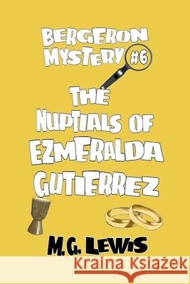 The Nuptials of Ezmeralda Gutierrez M. G. Lewis 9781729030141 Independently Published