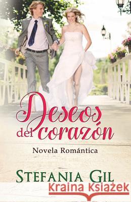 Deseos del corazón: Novela romántica Stefania Gil 9781729032183 Independently Published