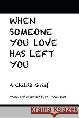 When Someone You Love Has Left You: A Child's Grief Snell, Theresa 9781729032220