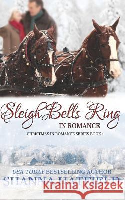 Sleigh Bells Ring in Romance Shanna Hatfield 9781729037416