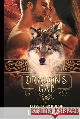 Dragon's Gap: Love's Impulse L. M. Lacee 9781729041932 Independently Published