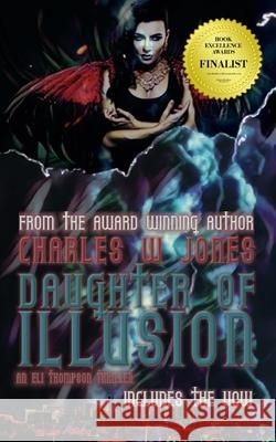 Daughter of Illusion: An Eli Thompson Thriller Charles W. Jones 9781729042960