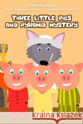Three Little Pigs and Pyramid Mystery Yuri Morozov Surprise Cartoon Aliaksandr Khvastovich 9781729044605
