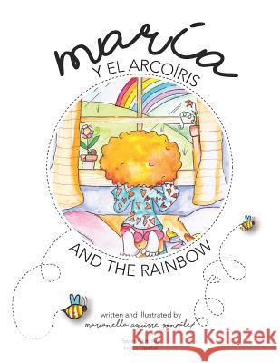 Maria and the Rainbow, Maria Y El Arcoiris Marianella Aguirre Gonzalez Marianella Aguirre Gonzalez 9781729050897