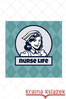 Nurse Life Lennea Truesdell 9781729051207