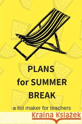 Plans for Summer Break Lennea Truesdell 9781729053584