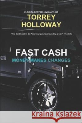 Fast Cash: Money Makes Changes Torrey T. Hollowa 9781729053775 Independently Published