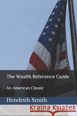 The Wealth Reference Guide: An American Classic Mayflower-Plymouth Capital LLC Hendrith Smith 9781729055083 Independently Published